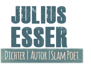 Text in modischer Schrift: "Julius Esser - Dichter | Autor | Slam Poet".